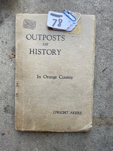 #078 Outposts of History in Orange County Book. Softbound. By Dwight Akers. 114 pages. Copyright 1937.